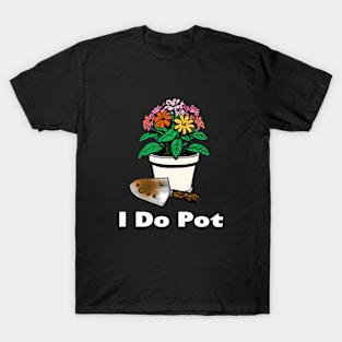 I Do Pot T-Shirt